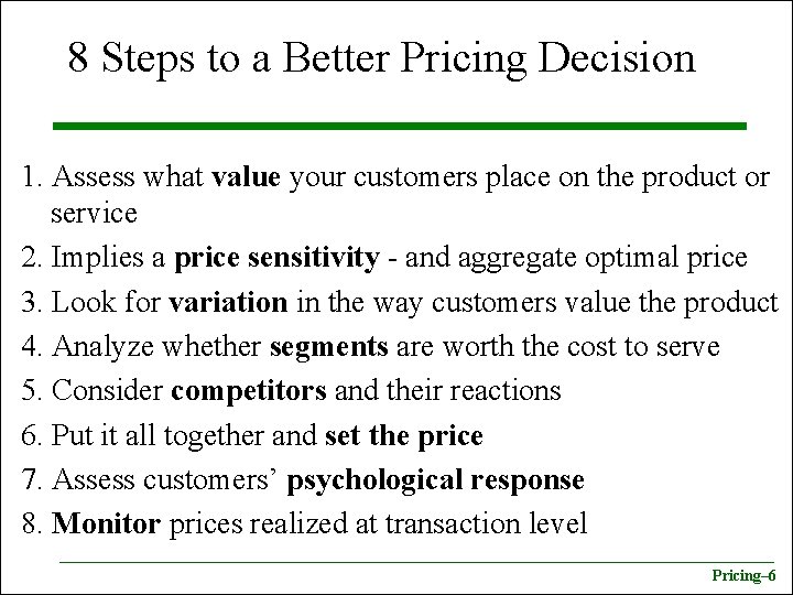 8 Steps to a Better Pricing Decision 1. Assess what value your customers place