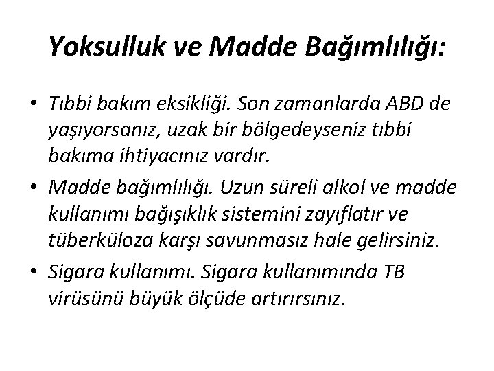 Yoksulluk ve Madde Bağımlılığı: • Tıbbi bakım eksikliği. Son zamanlarda ABD de yaşıyorsanız, uzak