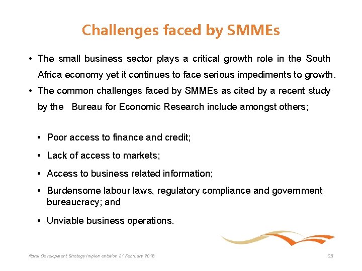 Challenges faced by SMMEs • The small business sector plays a critical growth role