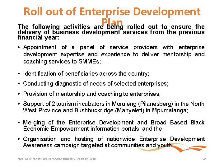 Roll out of Enterprise Development Plan The following activities are being rolled out to
