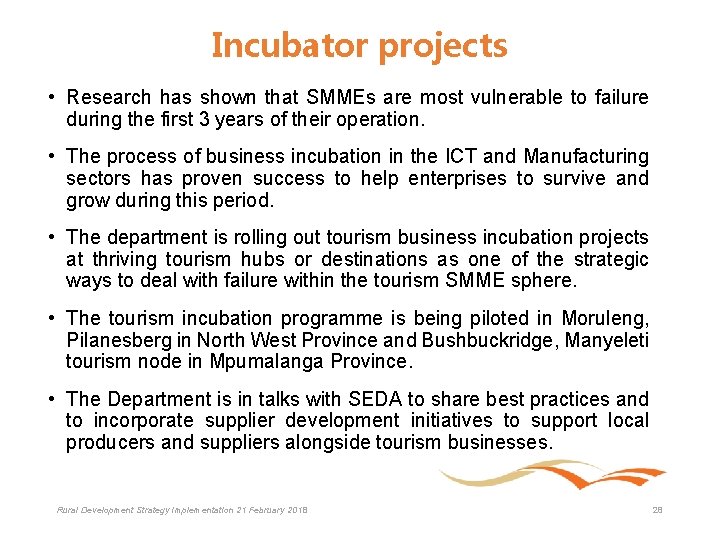 Incubator projects • Research has shown that SMMEs are most vulnerable to failure during