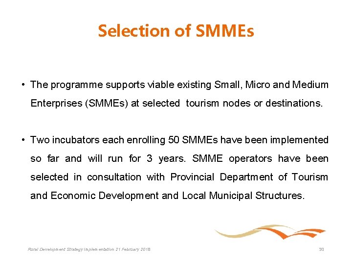 Selection of SMMEs • The programme supports viable existing Small, Micro and Medium Enterprises