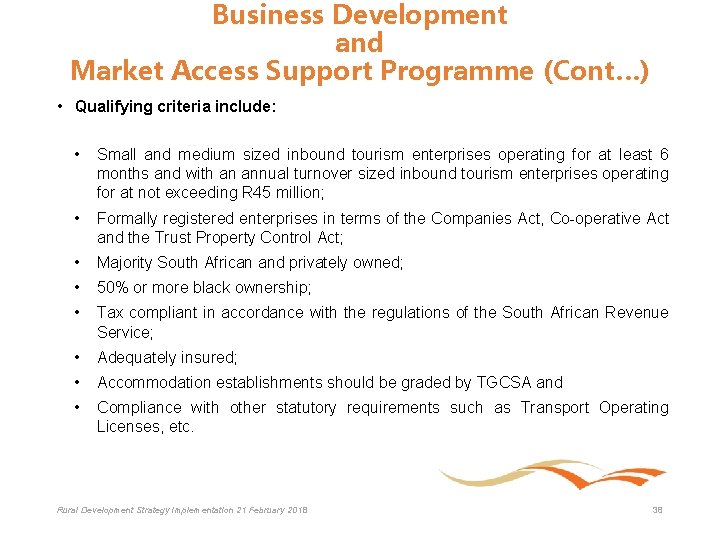 Business Development and Market Access Support Programme (Cont…) • Qualifying criteria include: • Small