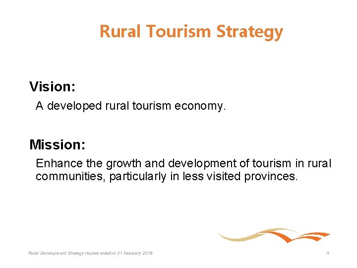 Rural Tourism Strategy Vision: A developed rural tourism economy. Mission: Enhance the growth and