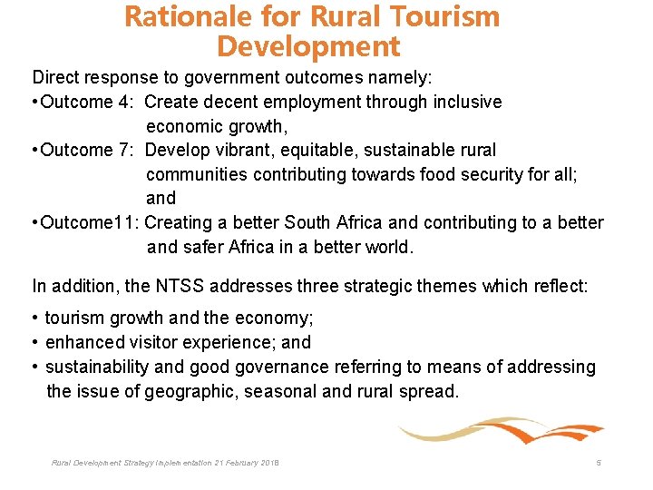 Rationale for Rural Tourism Development Direct response to government outcomes namely: • Outcome 4: