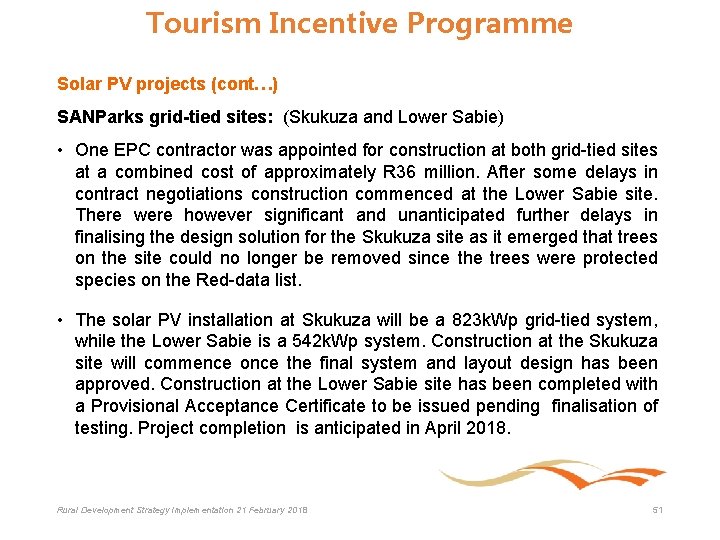 Tourism Incentive Programme Solar PV projects (cont…) SANParks grid-tied sites: (Skukuza and Lower Sabie)