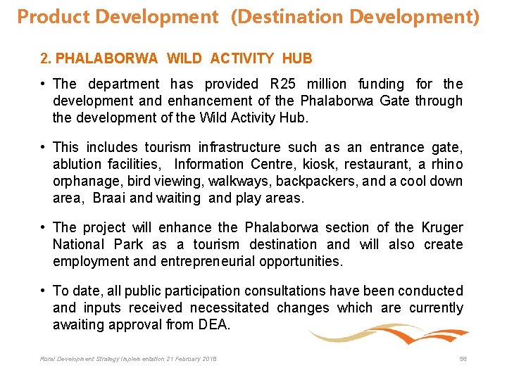 Product Development (Destination Development) 2. PHALABORWA WILD ACTIVITY HUB • The department has provided