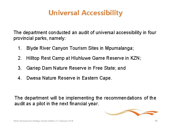 Universal Accessibility The department conducted an audit of universal accessibility in four provincial parks,