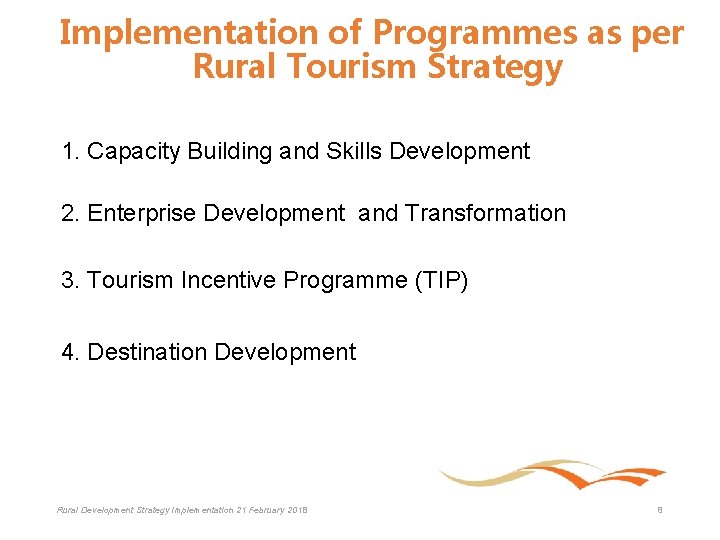  Implementation of Programmes as per Rural Tourism Strategy 1. Capacity Building and Skills