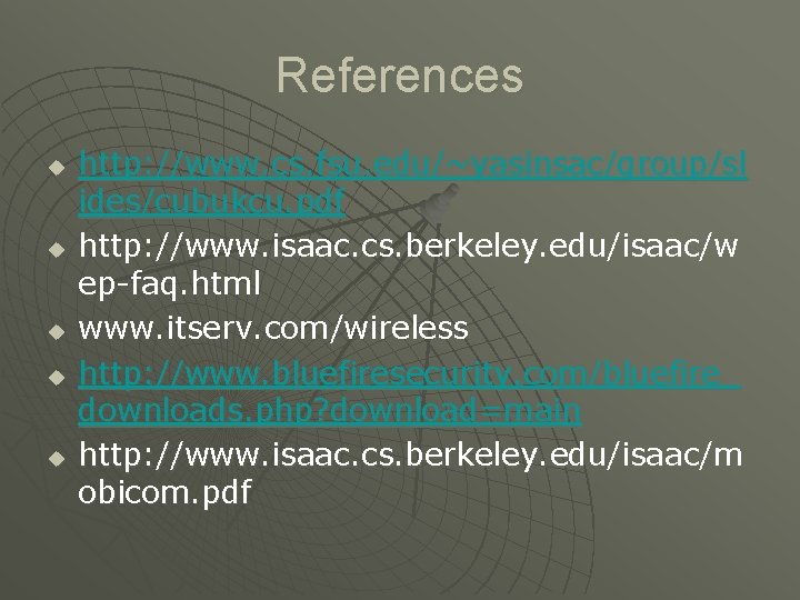 References u u u http: //www. cs. fsu. edu/~yasinsac/group/sl ides/cubukcu. pdf http: //www. isaac.