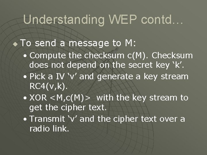 Understanding WEP contd… u To send a message to M: • Compute the checksum