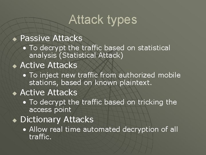 Attack types u Passive Attacks • To decrypt the traffic based on statistical analysis