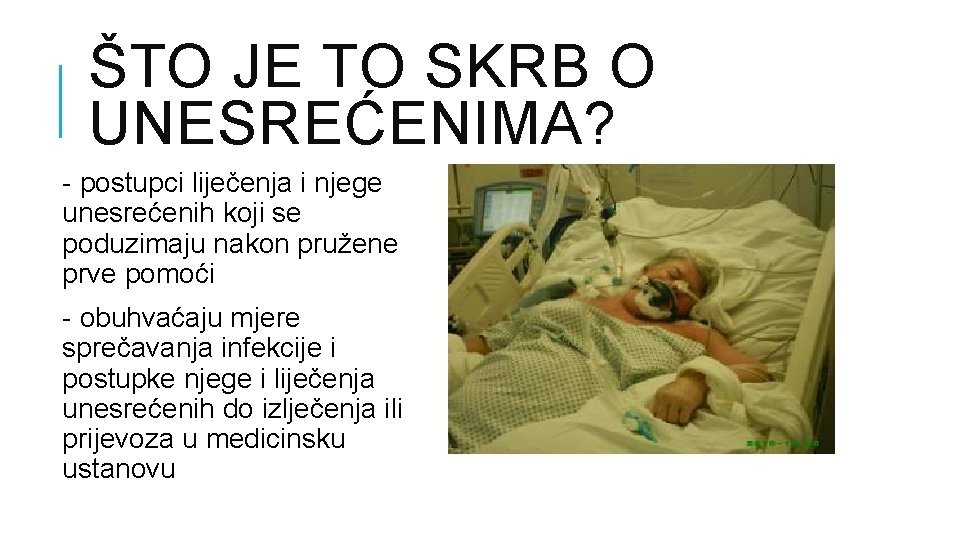 ŠTO JE TO SKRB O UNESREĆENIMA? - postupci liječenja i njege unesrećenih koji se