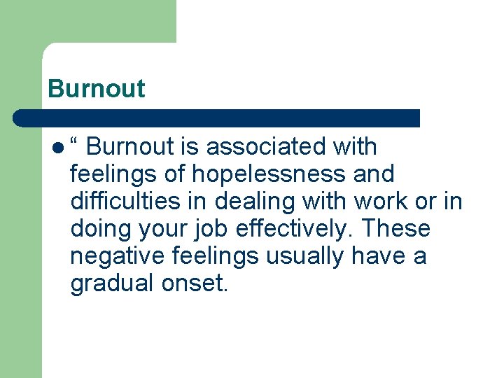 Burnout l“ Burnout is associated with feelings of hopelessness and difficulties in dealing with