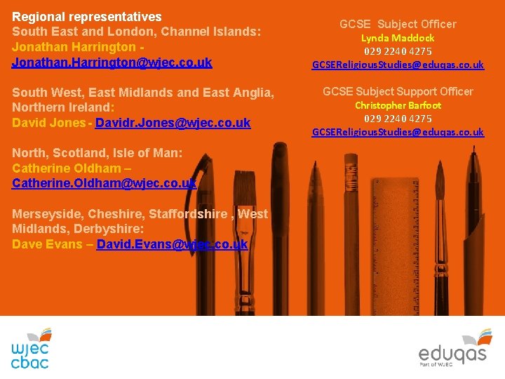 Regional representatives South East and London, Channel Islands: Jonathan Harrington Jonathan. Harrington@wjec. co. uk