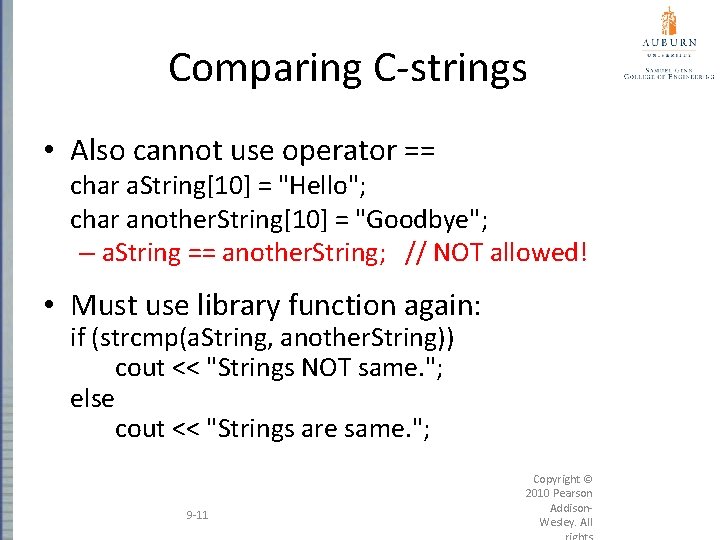 Comparing C-strings • Also cannot use operator == char a. String[10] = "Hello"; char