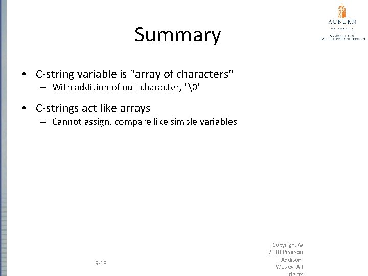 Summary • C-string variable is "array of characters" – With addition of null character,