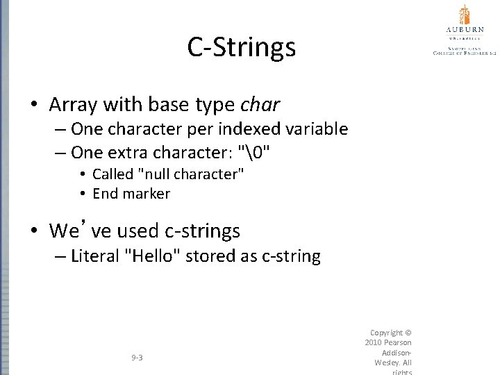 C-Strings • Array with base type char – One character per indexed variable –