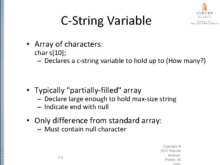 C-String Variable • Array of characters: char s[10]; – Declares a c-string variable to