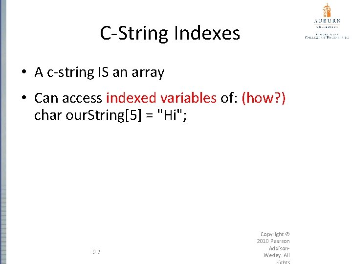 C-String Indexes • A c-string IS an array • Can access indexed variables of: