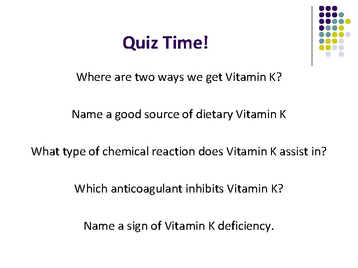 Quiz Time! Where are two ways we get Vitamin K? Name a good source