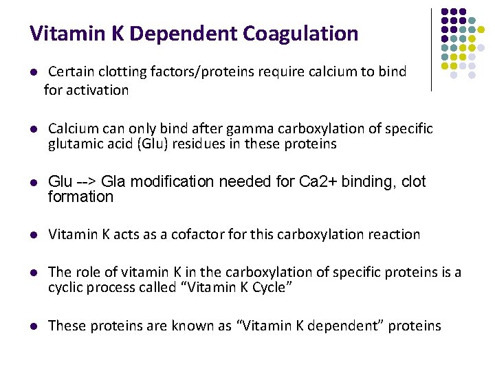 Vitamin K Dependent Coagulation l Certain clotting factors/proteins require calcium to bind for activation