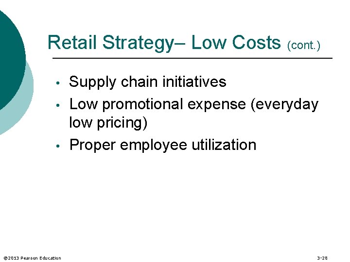 Retail Strategy– Low Costs (cont. ) • • • © 2013 Pearson Education Supply