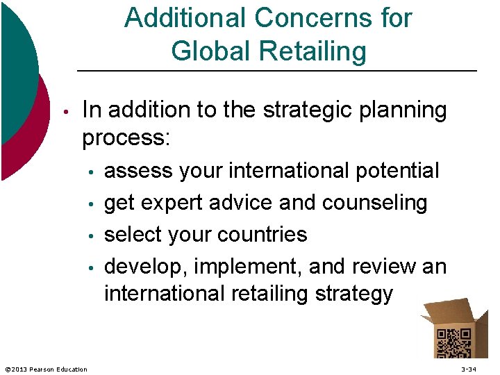 Additional Concerns for Global Retailing • In addition to the strategic planning process: •