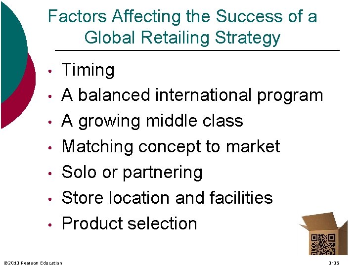 Factors Affecting the Success of a Global Retailing Strategy • • Timing A balanced