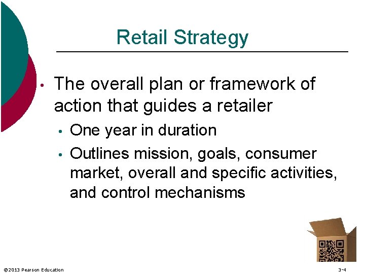 Retail Strategy • The overall plan or framework of action that guides a retailer