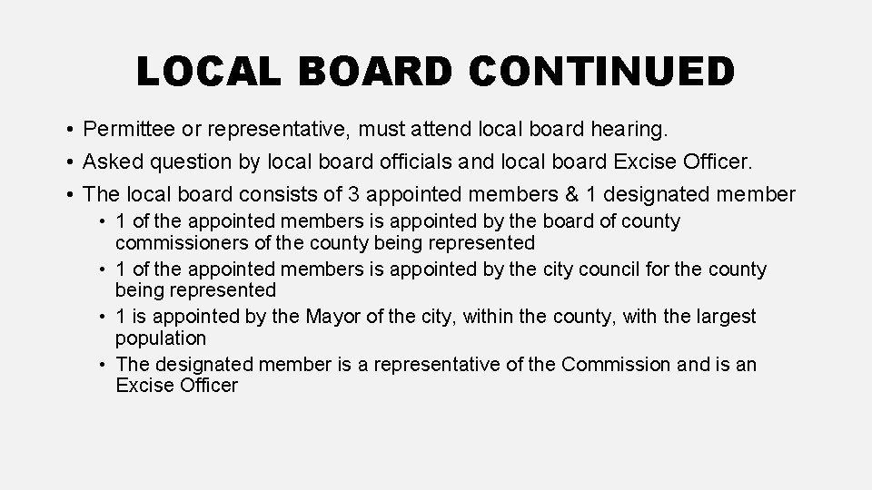 LOCAL BOARD CONTINUED • Permittee or representative, must attend local board hearing. • Asked