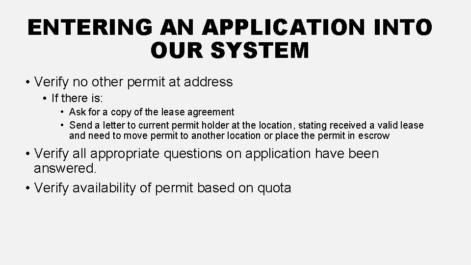 ENTERING AN APPLICATION INTO OUR SYSTEM • Verify no other permit at address •