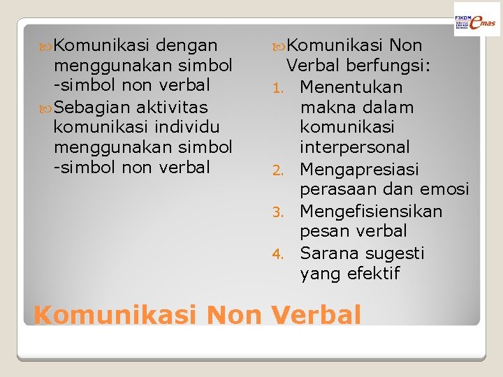  Komunikasi dengan menggunakan simbol -simbol non verbal Sebagian aktivitas komunikasi individu menggunakan simbol