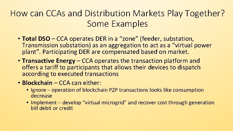 How can CCAs and Distribution Markets Play Together? Some Examples • Total DSO –