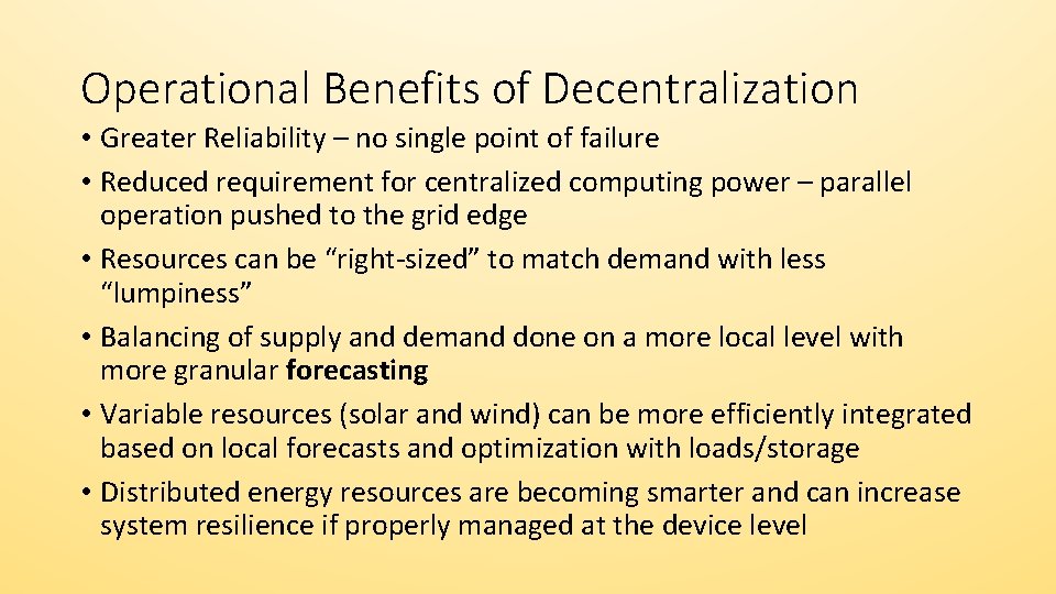 Operational Benefits of Decentralization • Greater Reliability – no single point of failure •