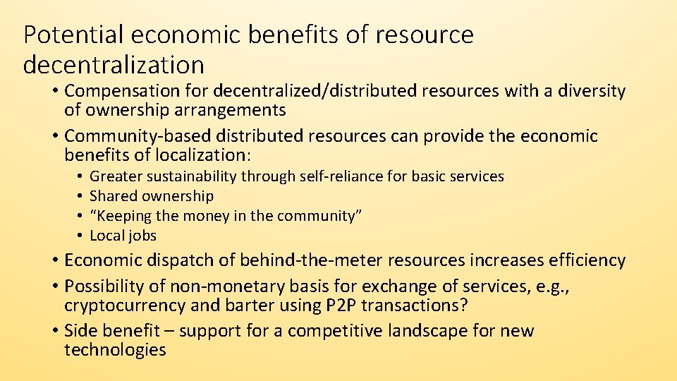 Potential economic benefits of resource decentralization • Compensation for decentralized/distributed resources with a diversity