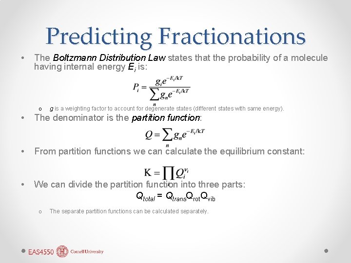 Predicting Fractionations • The Boltzmann Distribution Law states that the probability of a molecule