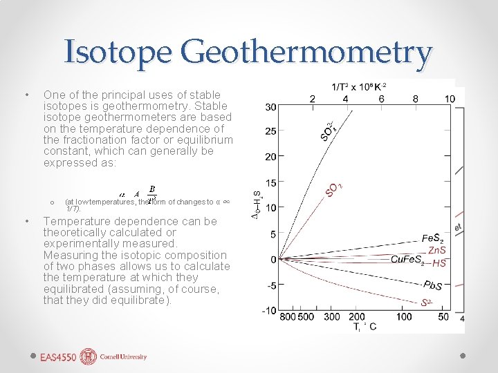 Isotope Geothermometry • One of the principal uses of stable isotopes is geothermometry. Stable