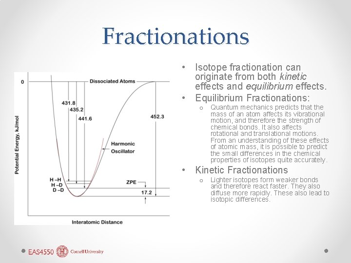 Fractionations • Isotope fractionation can originate from both kinetic effects and equilibrium effects. •
