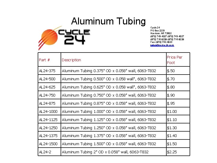 Aluminum Tubing Cycle 24 PO Box 2233 Harrison, AR 72602 (870) 743 -4027 (870)