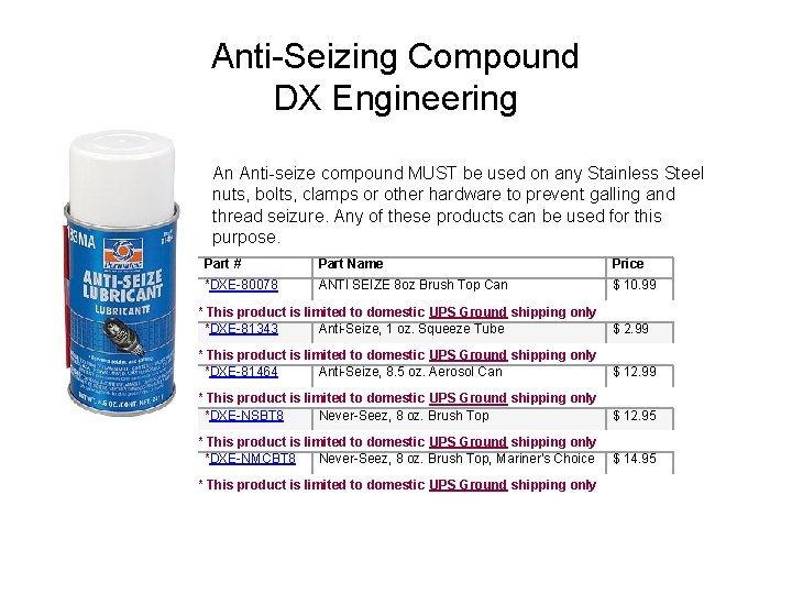 Anti-Seizing Compound DX Engineering An Anti-seize compound MUST be used on any Stainless Steel