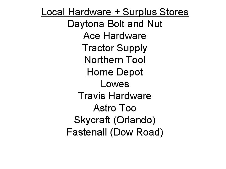 Local Hardware + Surplus Stores Daytona Bolt and Nut Ace Hardware Tractor Supply Northern