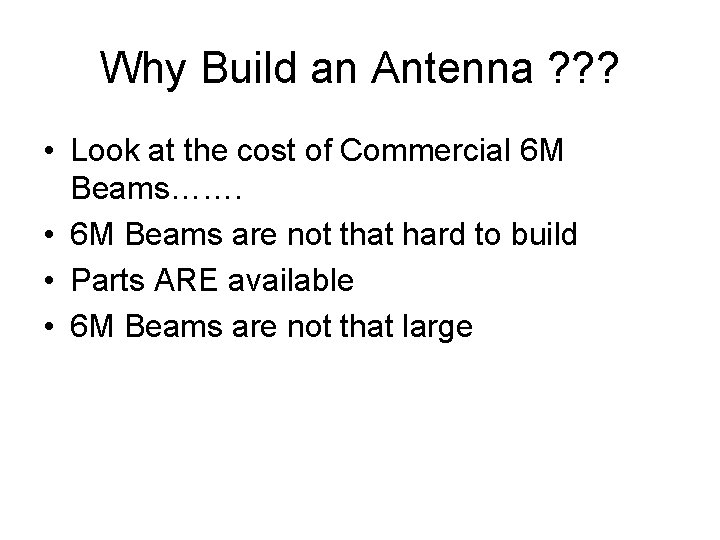 Why Build an Antenna ? ? ? • Look at the cost of Commercial