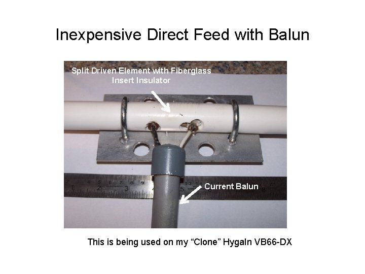 Inexpensive Direct Feed with Balun Split Driven Element with Fiberglass Insert Insulator Current Balun