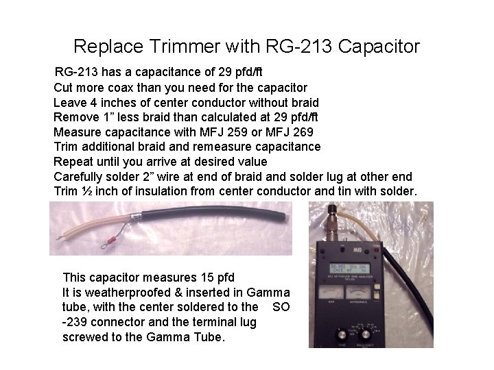 Replace Trimmer with RG-213 Capacitor RG-213 has a capacitance of 29 pfd/ft Cut more