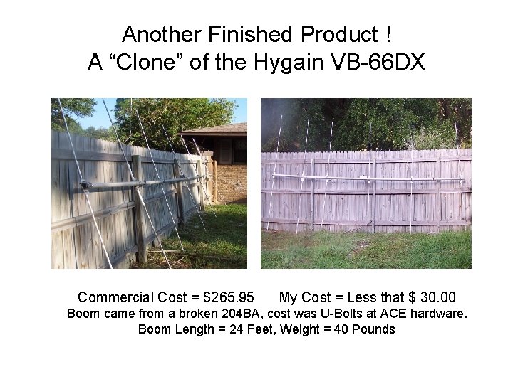 Another Finished Product ! A “Clone” of the Hygain VB-66 DX Commercial Cost =