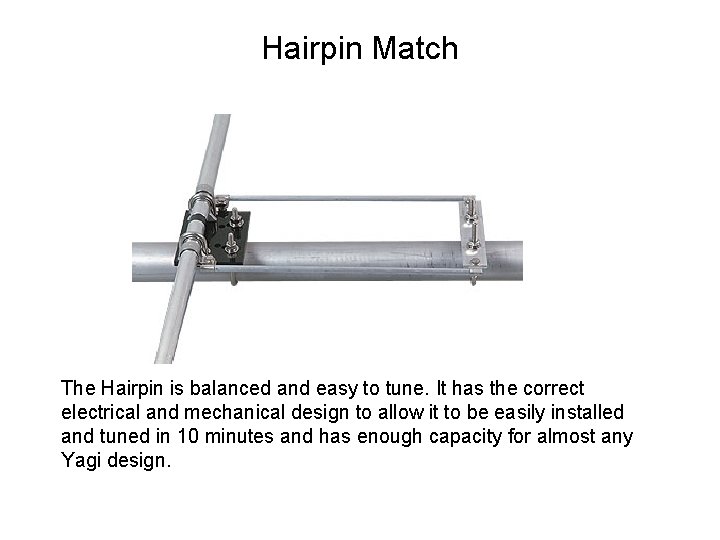 Hairpin Match The Hairpin is balanced and easy to tune. It has the correct
