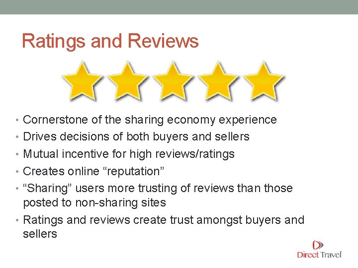 Ratings and Reviews • Cornerstone of the sharing economy experience • Drives decisions of