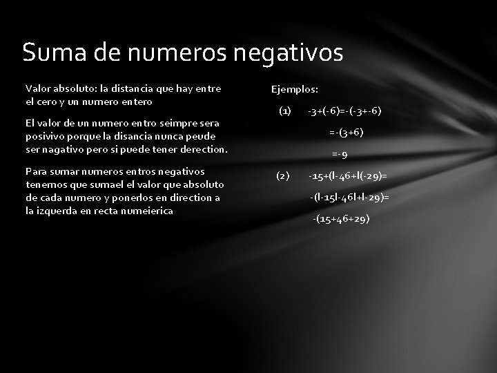 Suma de numeros negativos Valor absoluto: la distancia que hay entre el cero y