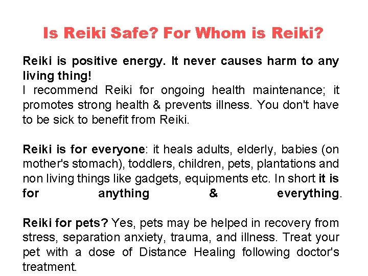 Is Reiki Safe? For Whom is Reiki? Reiki is positive energy. It never causes